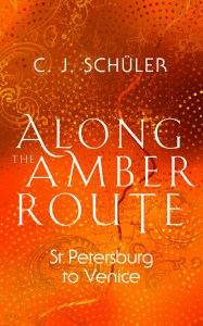 Front cover of Along the Amber Route by C J Schüler